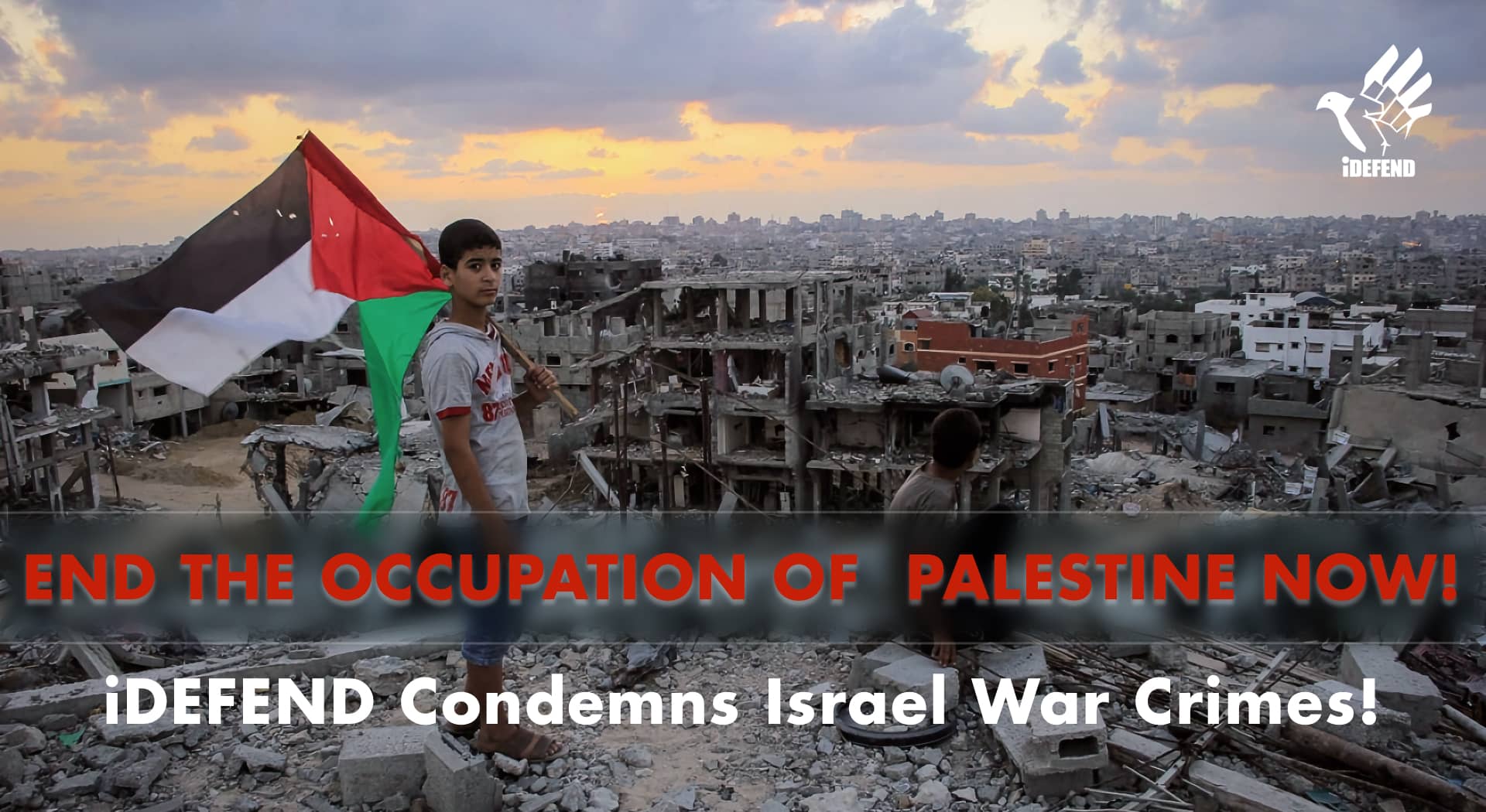 End the occupation of Palestine now!